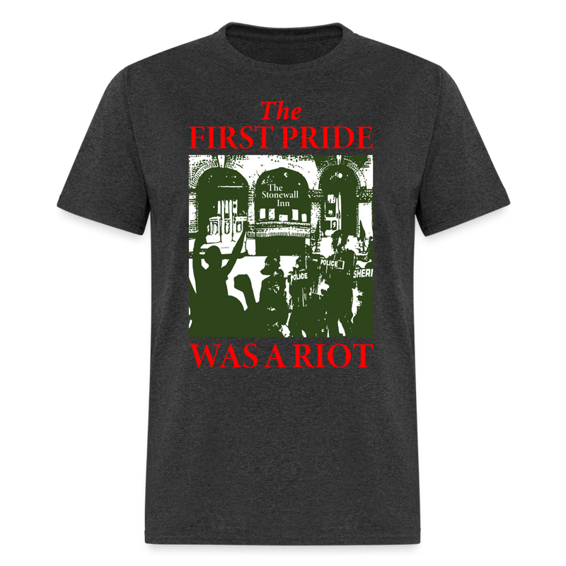 The First Pride Was A Riot T Shirt - heather black