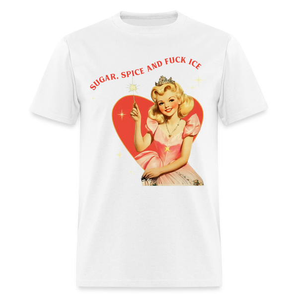Sugar Spice and Fuck ICE T Shirt - white