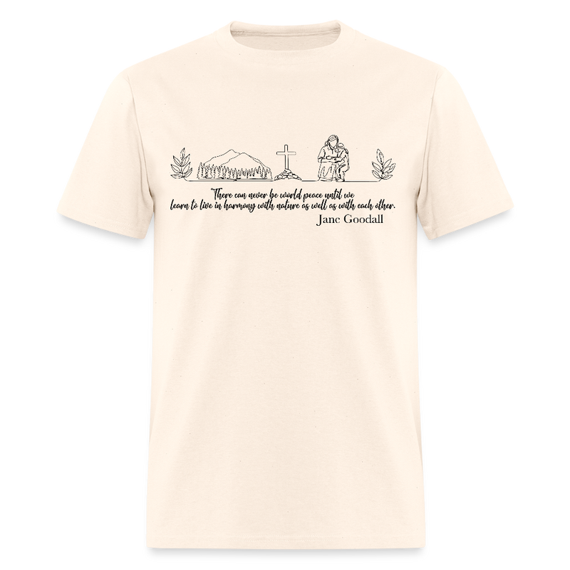 Jane Goodall There Can Never Be World Peace Until T Shirt - natural