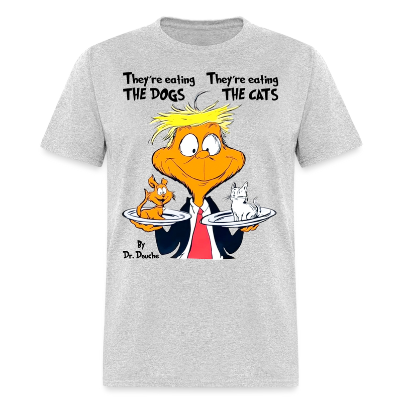 They're Eating Dogs, They're Eating Cats T Shirt - heather gray