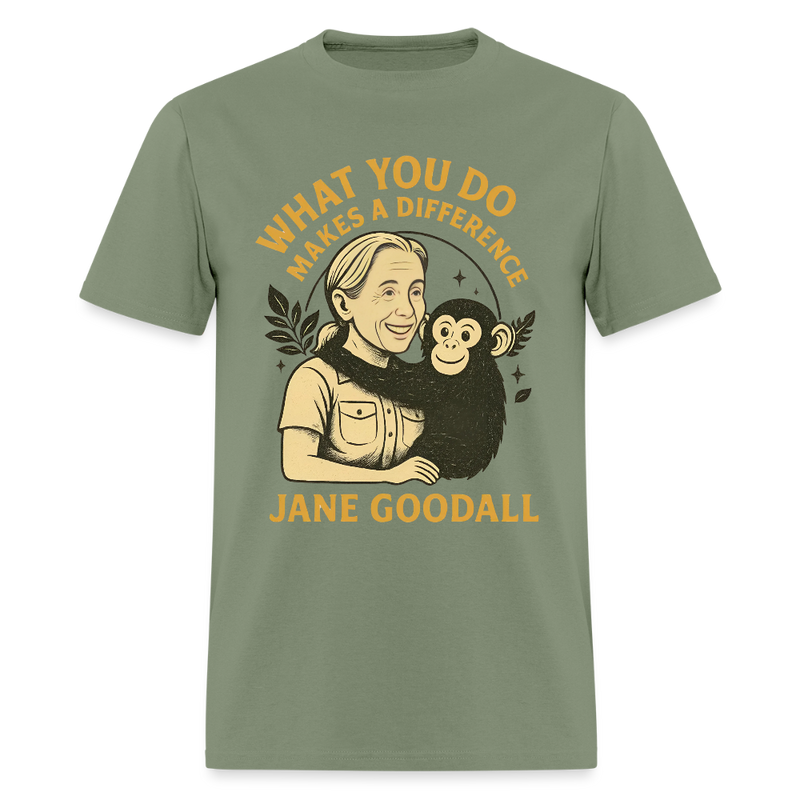 Jane Goodall  What You Do Makes A Difference T Shirt - military green