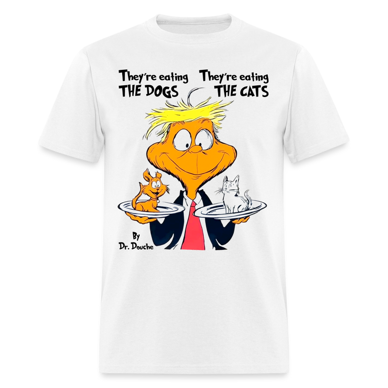 They're Eating Dogs, They're Eating Cats T Shirt - white