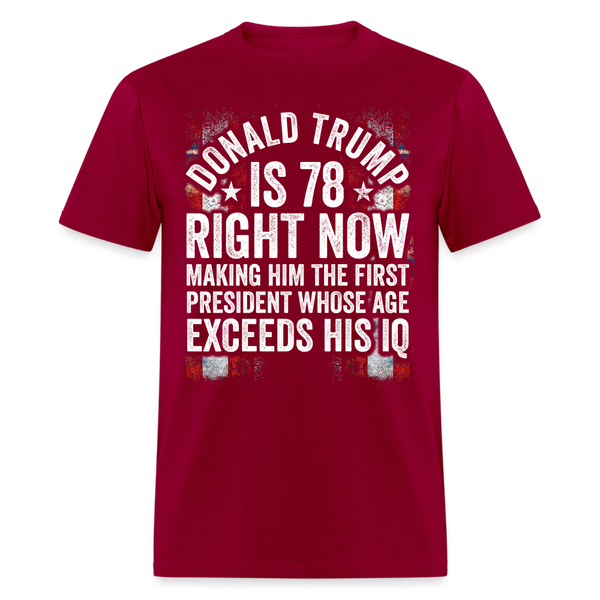 Donald Trump Is 78 Right Now T Shirt - dark red