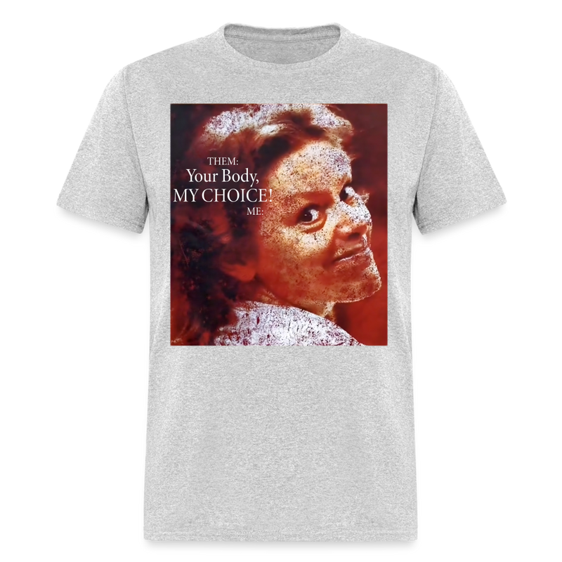 Your Body My Choice Me Aileen Wuornos T Shirt - heather gray