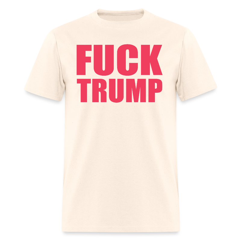 F*ck Trump T Shirt - 2 - natural