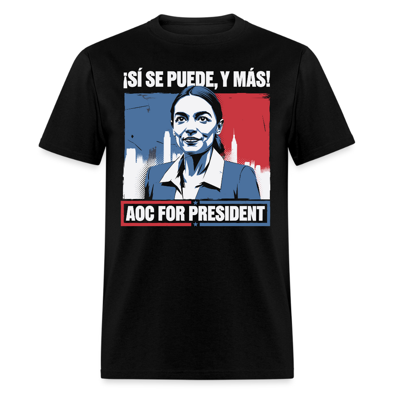 ¡Sí Se Puede Y Más! AOC for President T Shirt - black