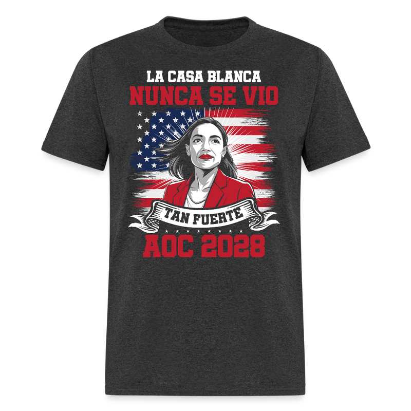La Casa Blanca Nunca Se Vio Tan Fuerte AOC 2028 T Shirt - heather black
