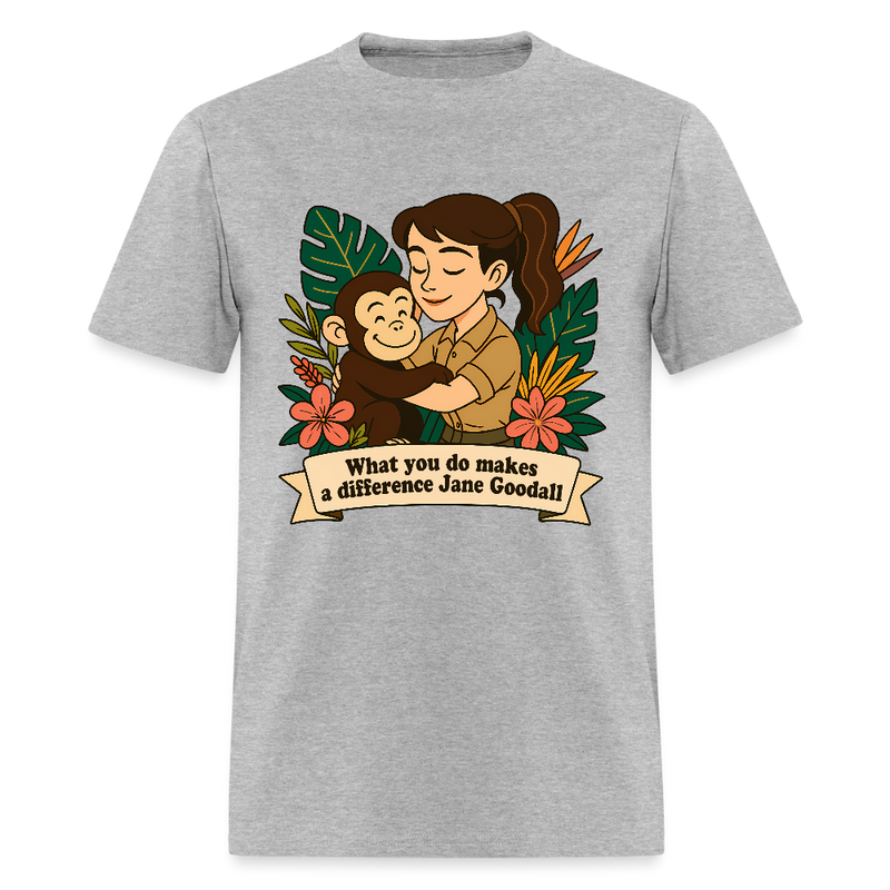 Jane Goodall What You Do Makes A Difference T Shirt - 3 - heather gray