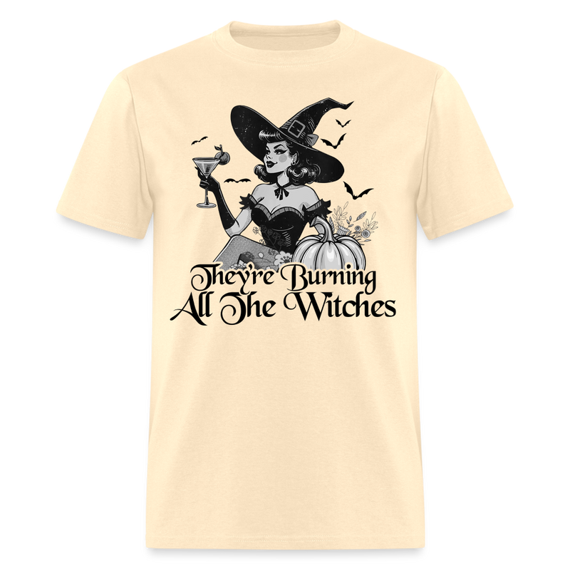 They're Burning All The Witches Halloween Themed T Shirt - natural