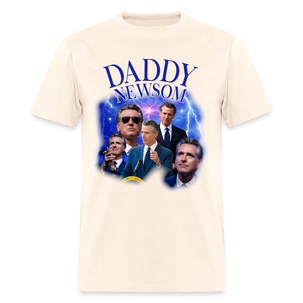 Daddy Newsom California Governor T Shirt - natural