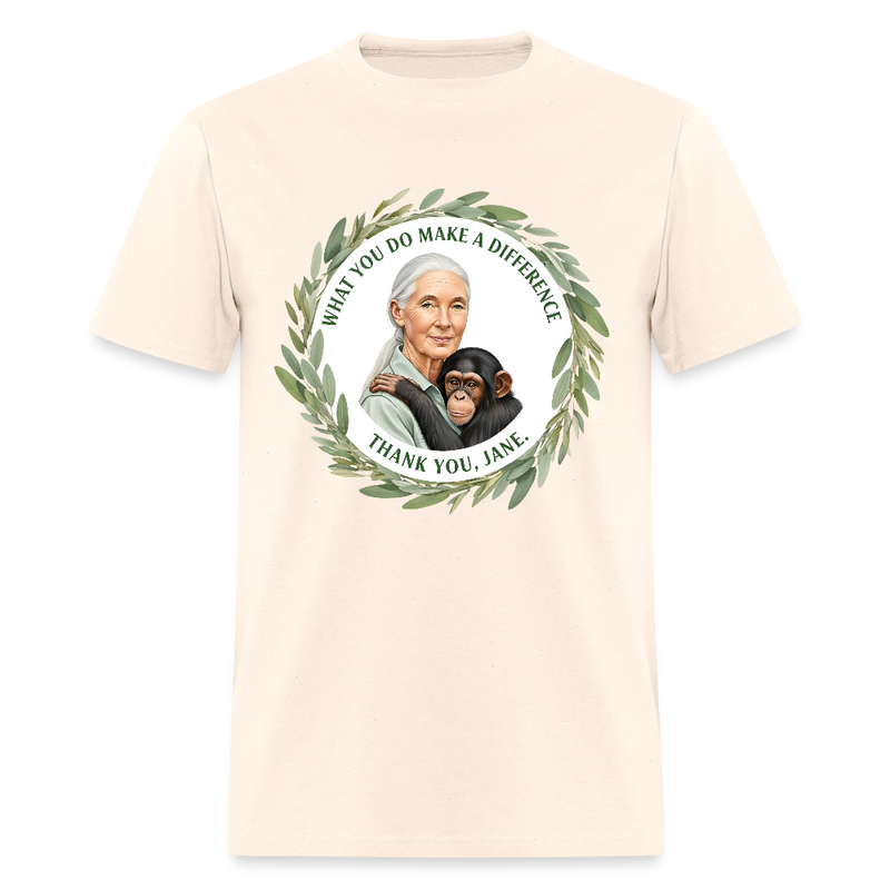 What You Do Makes A Difference Thank You Jane Goodall T Shirt - 3 - natural