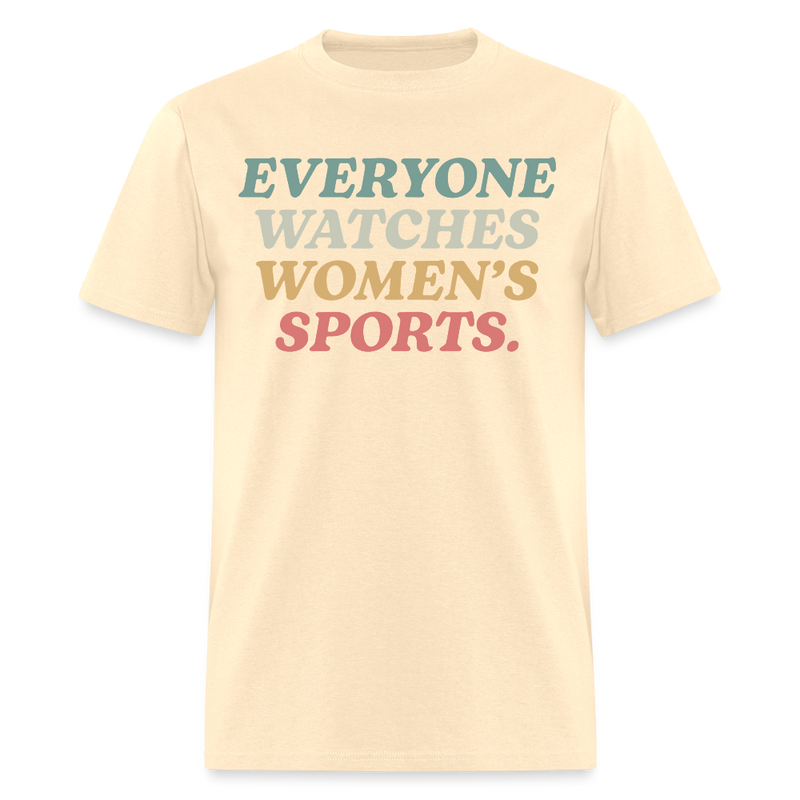 Everyone Watches Women's Sports T Shirt - natural