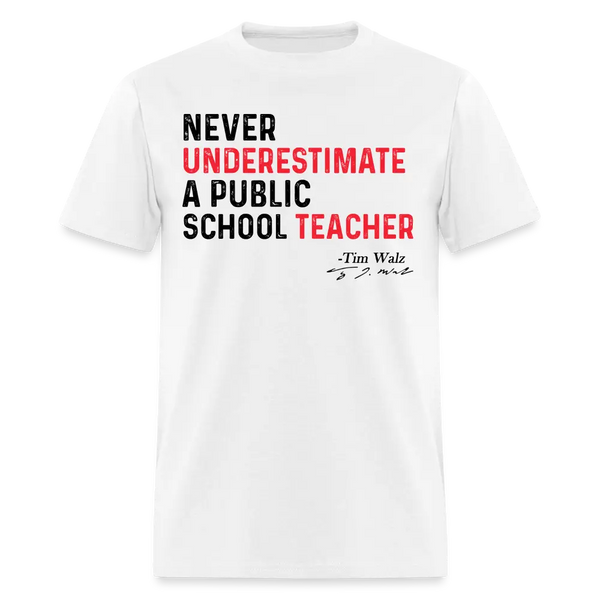 Never Underestimate a Public School Teacher T Shirt - white