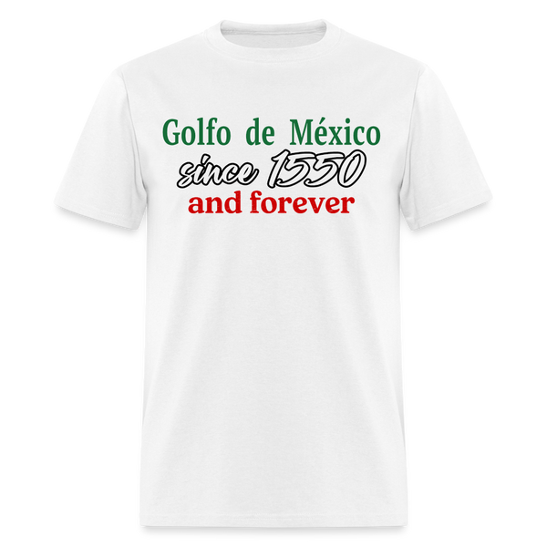 Golfo de México Since 1550 And Forever T Shirt - white