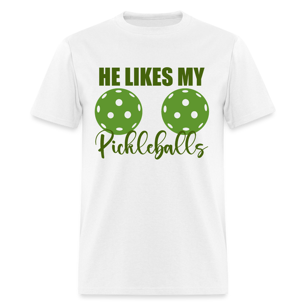 He Likes My Pickleballs T Shirt - white