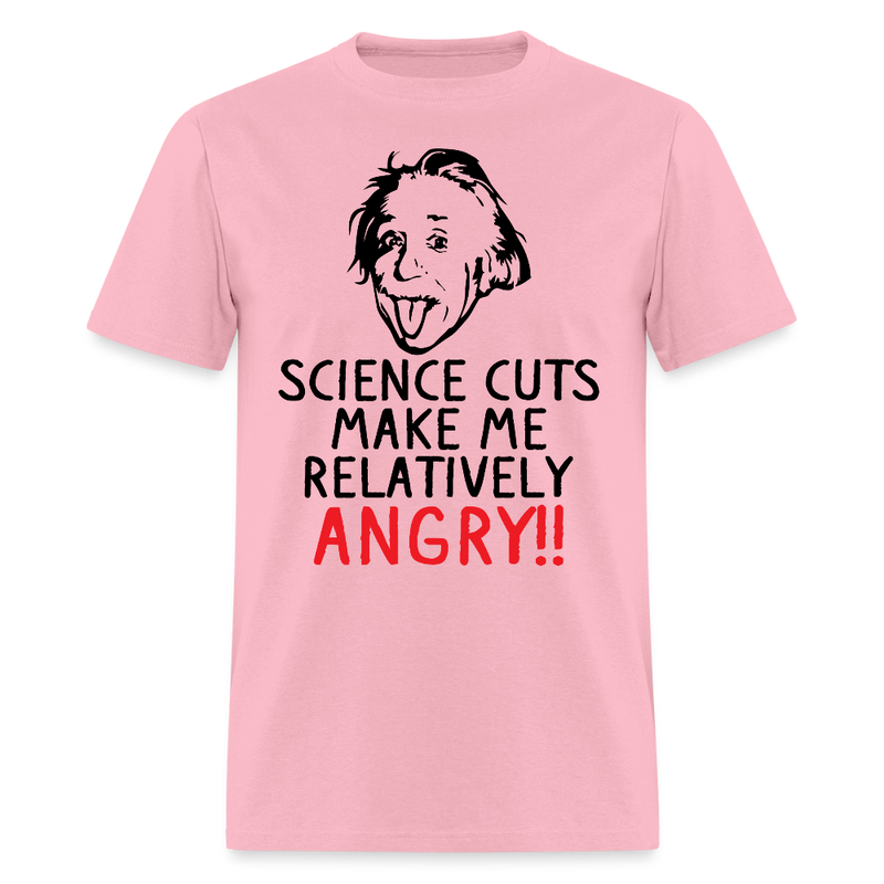 Science Cuts Make Me Relatively Angry T Shirt - pink