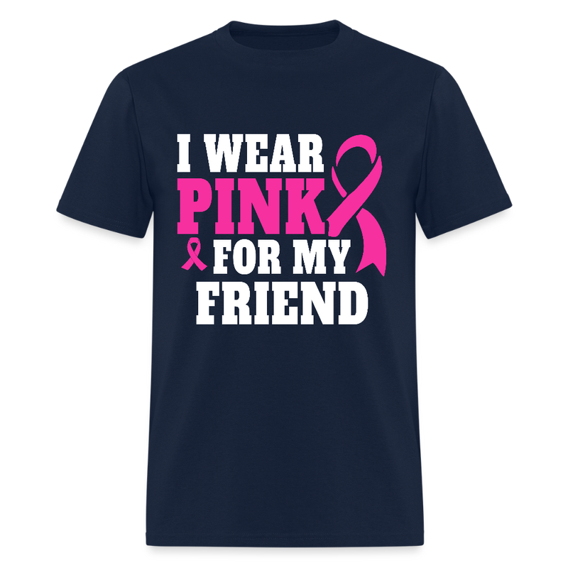 Breast Cancer Awareness Month Wear Pink For My Friend T Shirt - navy
