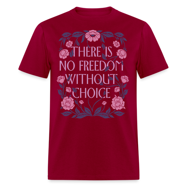 There Is No Freedom Without Choice T Shirt - dark red