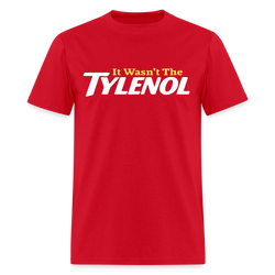 It Wasn't The Tylenol T Shirt - red