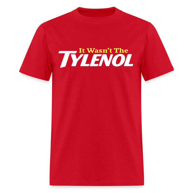 It Wasn't The Tylenol T Shirt - red