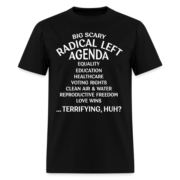 Big Scary Radical Left Agenda T Shirt - black