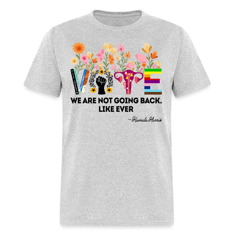 We Are Not Going Back Like Ever T Shirt - heather gray