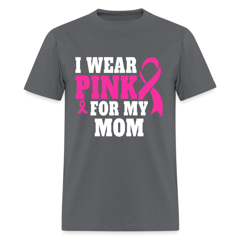 Breast Cancer Awareness Month Wear Pink For My Mom T Shirt - charcoal