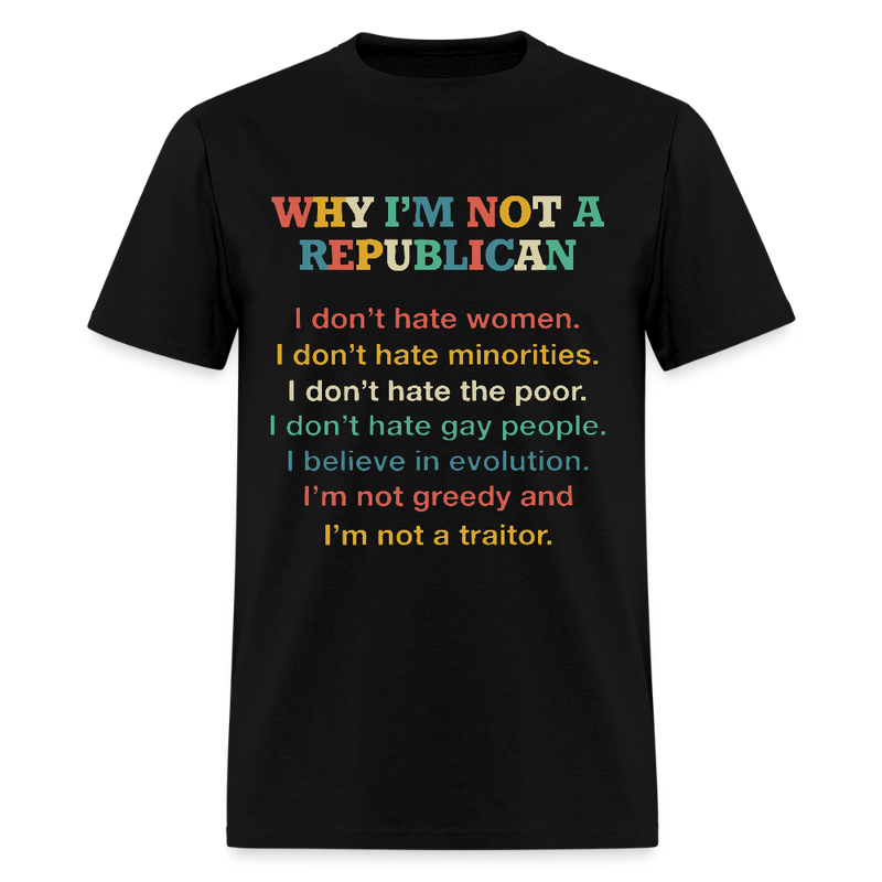 Why I'm Not A Republican T Shirt - black