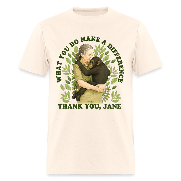 What You Do Makes A Difference Thank You Jane Goodall T Shirt - natural