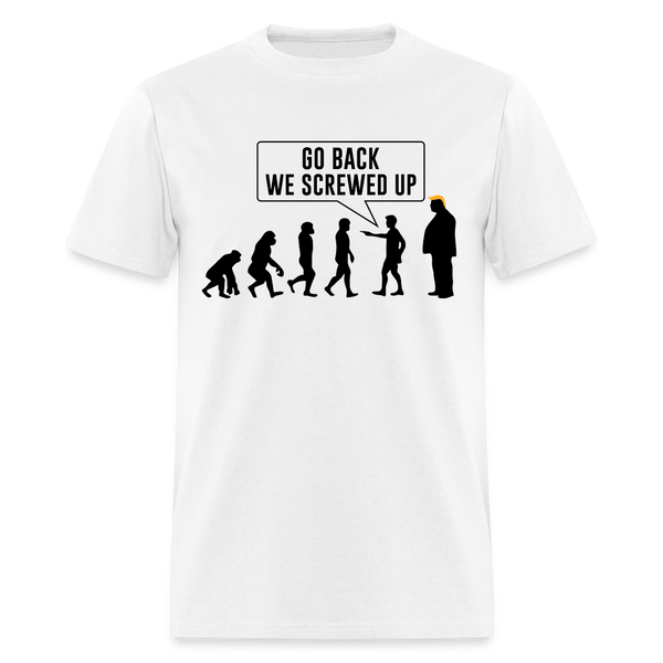 Go Back We Screwed Up T Shirt - white