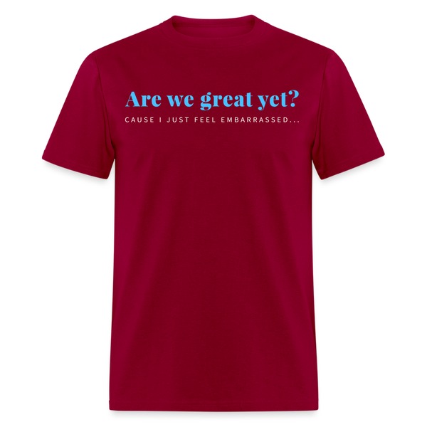 Are We Great Yet T Shirt - dark red