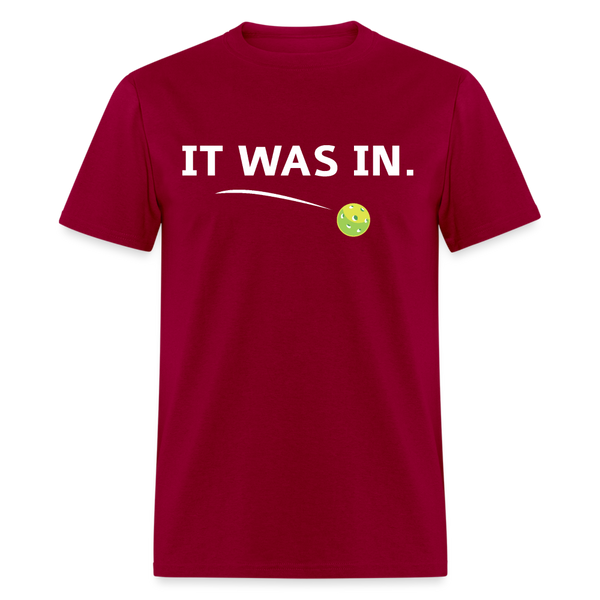 It Was In Pickleball T Shirt - dark red