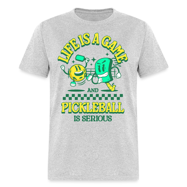 Life Is A Game And Pickleball Is SeriousT Shirt - heather gray