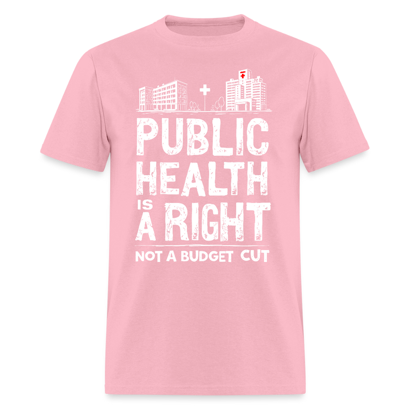 Public Health Is A Right T Shirt - pink
