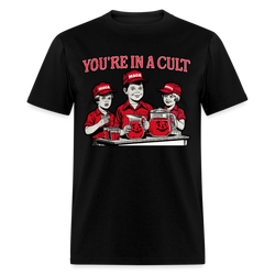 You're In A Cult Anti-Trump T Shirt - black