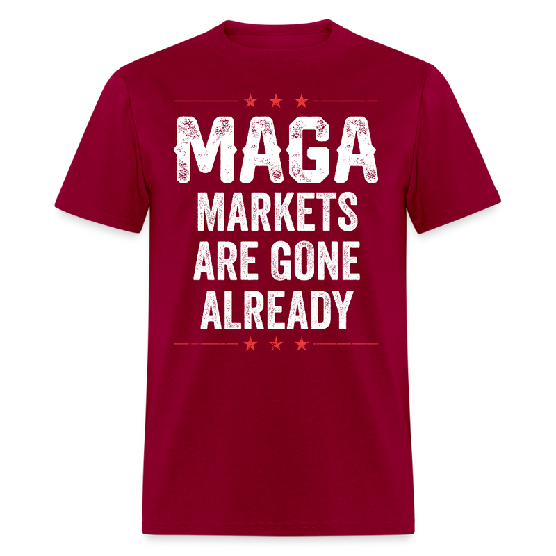 MAGA Markets Are Gone Already T Shirt - dark red