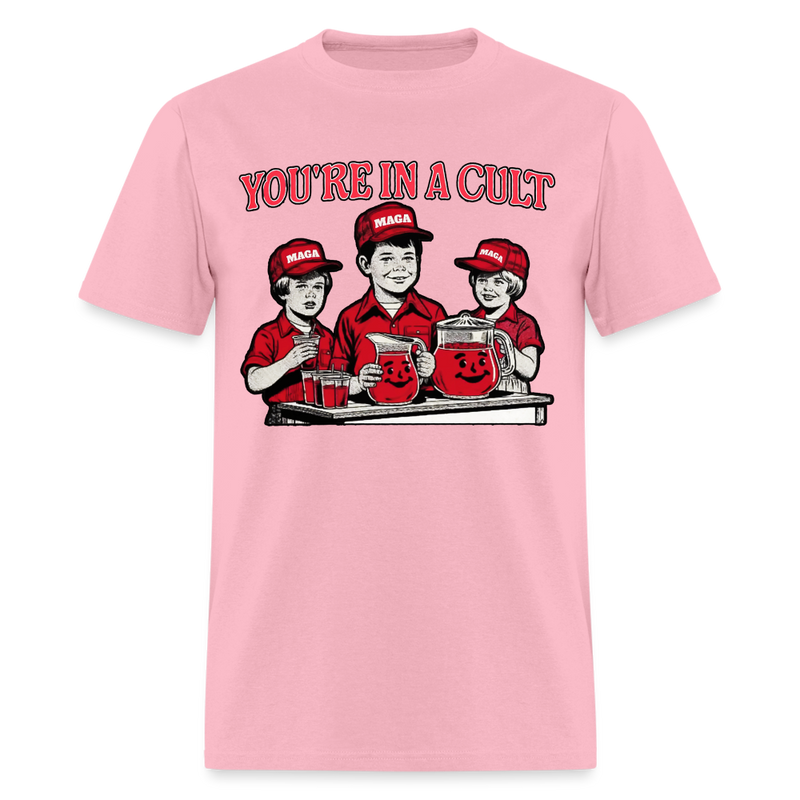 You're In A Cult Anti-Trump T Shirt - pink