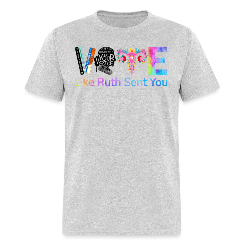Vote Like Ruth Sent You T Shirt - heather gray