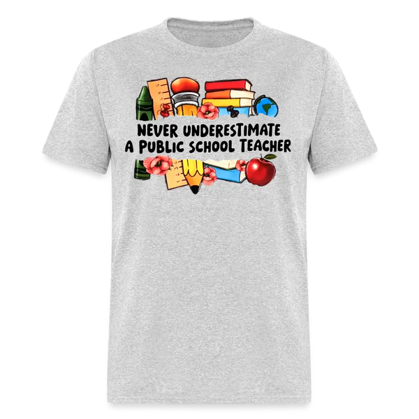 Never Underestimate a Public School Teacher T Shirt - heather gray