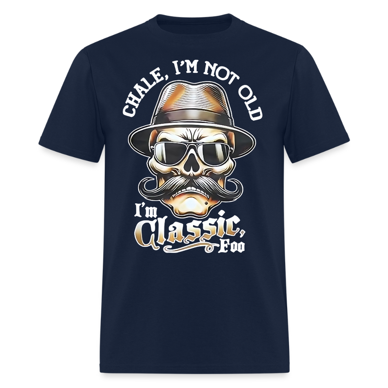 I'm Not Old, I'm Classic T Shirt - navy