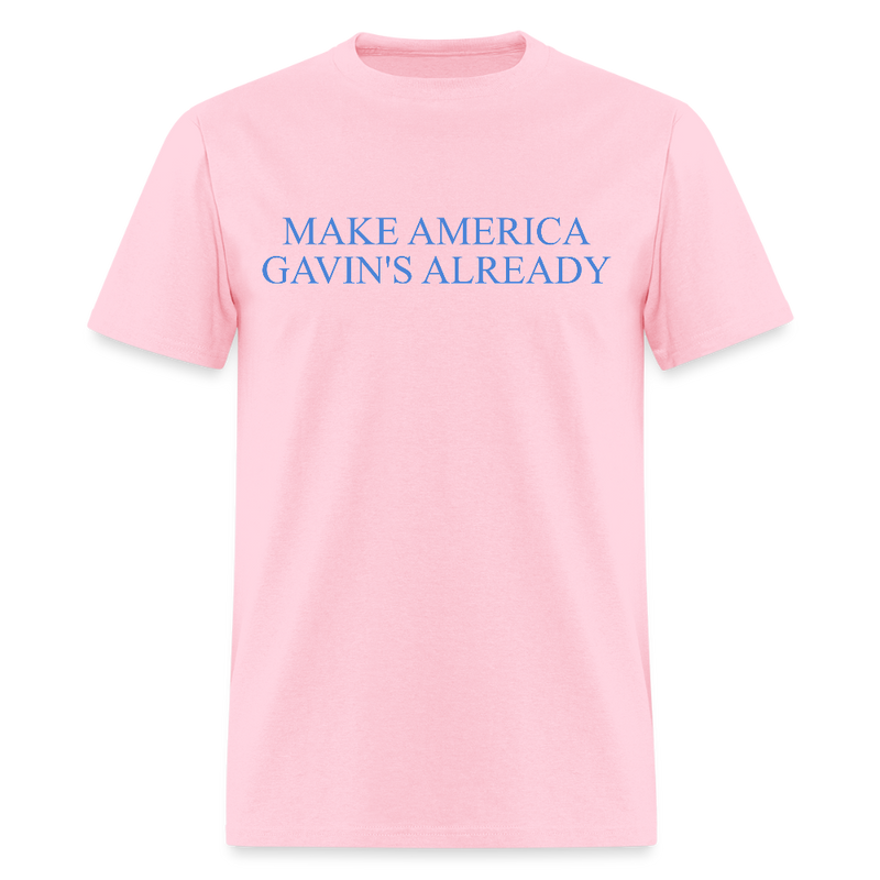 Make America Gavin’s Already T Shirt - pink