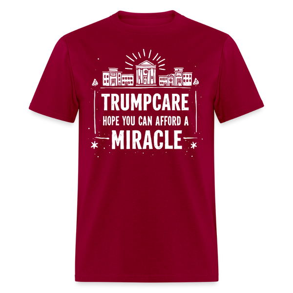 Trumpcare Hope You Can Afford a Miracle T Shirt - dark red