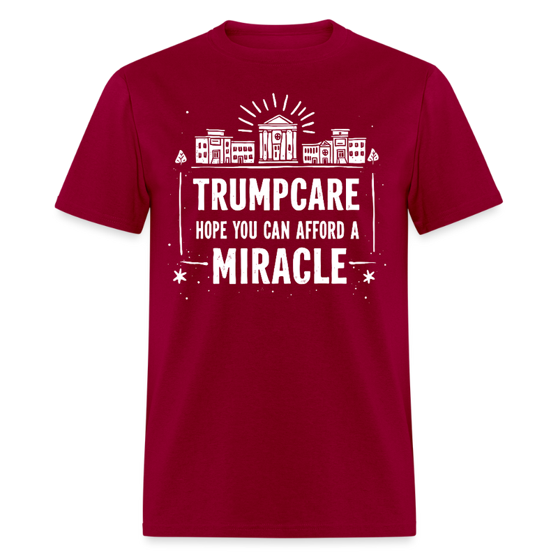 Trumpcare Hope You Can Afford a Miracle T Shirt - dark red