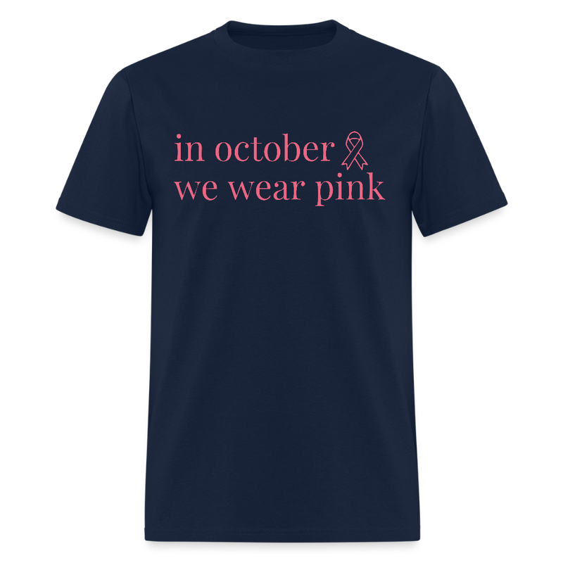 In October We Wear Pink Breast Cancer Awareness Month T Shirt - navy