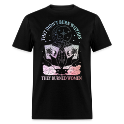 They Didn't Burn Witches They Burned Women T Shirt - black