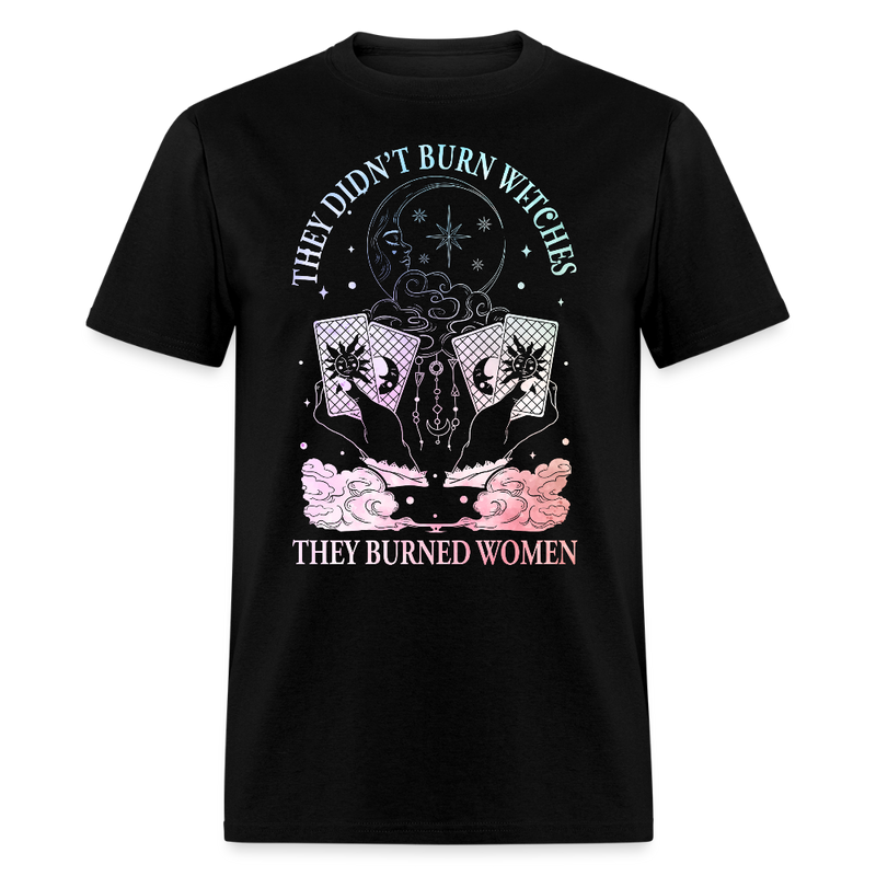 They Didn't Burn Witches They Burned Women T Shirt - black