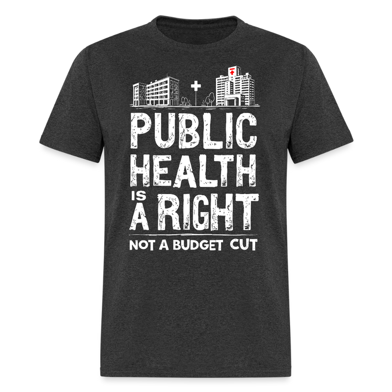 Public Health Is A Right T Shirt - heather black