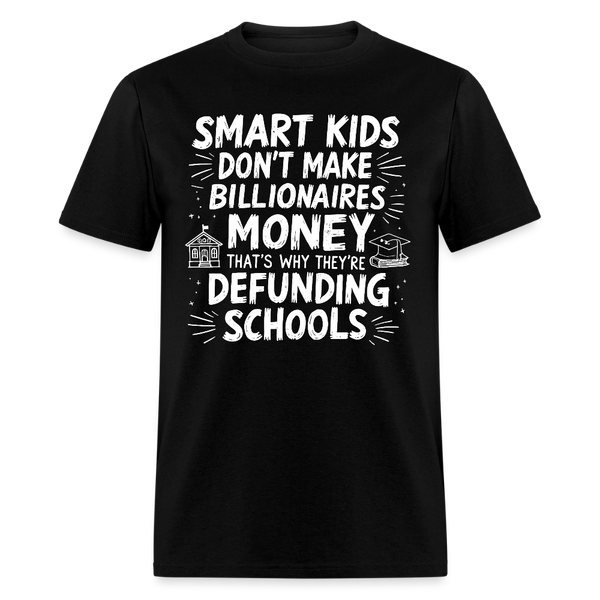 Smart Kids Don’t Make Billionaires Money T Shirt - black