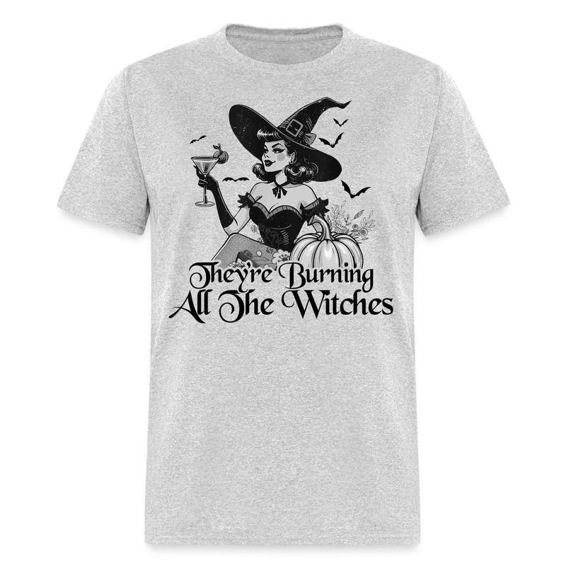 They're Burning All The Witches Halloween Themed T Shirt - heather gray