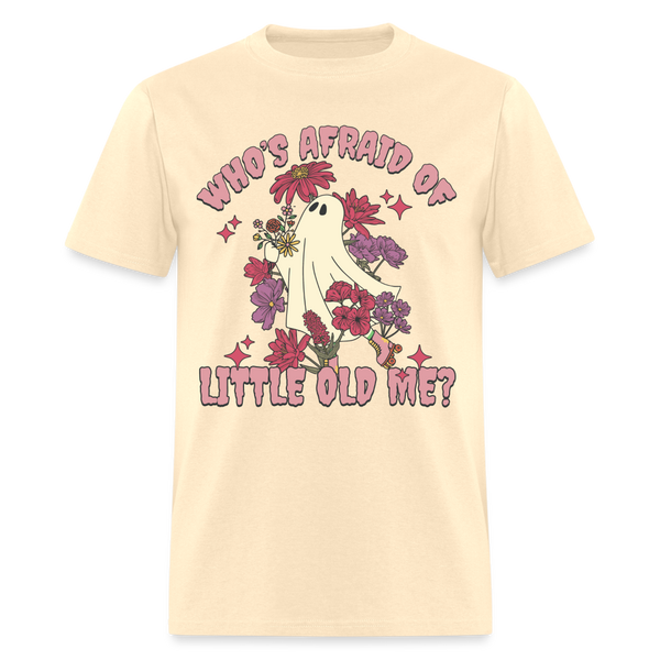 Who Afraid Of Little Old Me T Shirt - natural